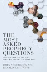 The Most Asked Prophecy Questions : What the Bible Says about the End Times... and Why It Matters Today