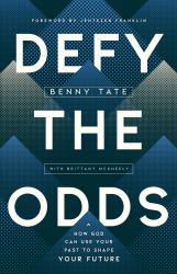 Defy the Odds : How God Can Use Your Past to Shape Your Future