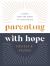 Parenting with Hope : Raising Teens for Christ in a Secular Age