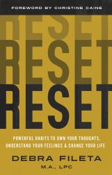 Reset : Powerful Habits to Own Your Thoughts, Understand Your Feelings, and Change Your Life