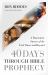 40 Days Through Bible Prophecy : A Panoramic Survey of the End Times and Beyond
