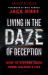 Living in the Daze of Deception : How to Discern Truth from Culture's Lies Living in the Daze of Deception : How to Discern Truth from Culture's Lies