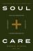 Soul Care : *Find Life-Giving Rhythms *Live Restored *Avoid Burnout *Discover Unspeakable Joy
