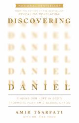 Discovering Daniel : Finding Our Hope in God's Prophetic Plan amid Global Chaos