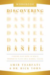 Discovering Daniel Workbook : Finding Our Hope in God's Prophetic Plan amid Global Chaos