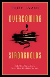 Overcoming Strongholds : God's Work Within You Is Greater Than What Holds You Back