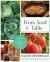 From Seed to Table : A Comprehensive Guide to Gardening, Preserving, and Cooking for Sustainable Living