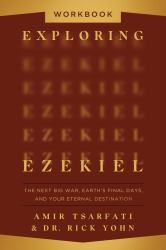 Exploring Ezekiel Workbook : The Next Big War, Earth's Final Days, and Your Eternal Destination