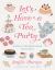 Let's Have a Tea Party : Special Celebrations for Girls
