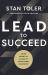 Lead to Succeed : Seven Essential Values of Exceptional Leadership