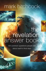 The Revelation Answer Book : 125 Common Questions People Ask about Earth's Final Days