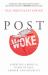 Post Woke : Asserting a Biblical Vision of Race, Gender, and Sexuality