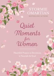 Quiet Moments for Women : Heartfelt Prayers and Devotions to Nourish the Soul