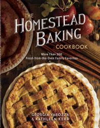 The Homestead Baking Cookbook : More Than 300 Fresh-From-the-Oven Family Favorites