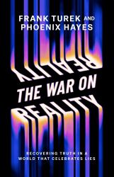 The War on Reality : Recovering Truth in a World That Celebrates Lies