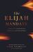The Elijah Mandate : A Call to Courageous Faith in a Hostile World