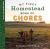 My First Homestead Book of Chores : Celebrating the Timeless Values of Work, Play, and Helping Around the Home My First Homestead Book of Chores : Celebrating the Timeless Values of Work, Play, and Helping Around the Home