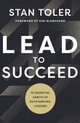 Lead to Succeed : 10 Essential Habits of Outstanding Leaders