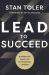 Lead to Succeed : 10 Essential Habits of Outstanding Leaders