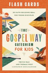 The Gospel Way Catechism for Kids Flash Cards : 50 Faith-Building Q&As for Young Disciples