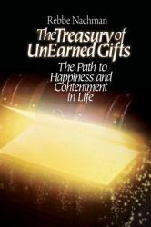 The Treasury of Unearned Gifts : Rebbe Nachman's Path to Happiness and Contentment in Life