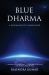 Blue Dharma : A Responsibility Called Earth Blue Dharma : A Responsibility Called Earth