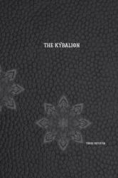 The Kybalion : A Study of the Hermetic Philosophy of Ancient Egypt and Greece