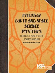 Everyday Earth and Space Science Mysteries : Stories for Inquiry-Based Science Teaching