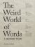 The Weird World of Words : A Guided Tour