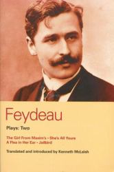 Feydeau Plays: 2 : The Girl from Maxim's; She's All Yours; Jailbird