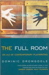 The Full Room, : An a-Z of Contemporary Playwriting
