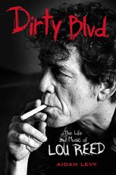 Dirty Blvd : The Life and Music of Lou Reed