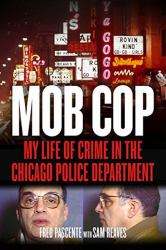 Mob Cop : My Life of Crime in the Chicago Police Department