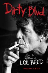 Dirty Blvd : The Life and Music of Lou Reed