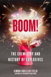 Boom! : The Chemistry and History of Explosives
