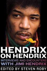 Hendrix on Hendrix : Interviews and Encounters with Jimi Hendrix
