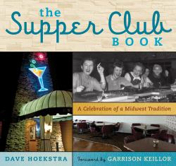 The Supper Club Book : A Celebration of a Midwest Tradition