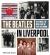 The Beatles in Liverpool : The Stories, the Scene, and the Path to Stardom