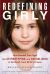 Redefining Girly : How Parents Can Fight the Stereotyping and Sexualizing of Girlhood, from Birth to Tween