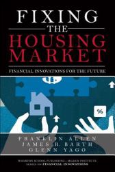 Fixing the Housing Market : Financial Innovations for the Future