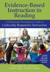 Evidence-Based Instruction in Reading : A Professional Development Guide to Culturally Responsive Instruction