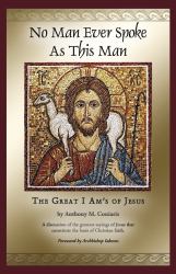 No Man Ever Spoke As This Man : The Great I Am's of Jesus