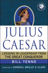 Julius Caesar: Lessons in Leadership from the Great Conqueror