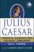 Julius Caesar: Lessons in Leadership from the Great Conqueror