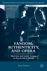Fandom, Authenticity, and Opera : Mad Acts and Letter Scenes in Fin-de-Siècle Russia