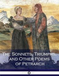 The Sonnets, Triumphs, and Other Poems of Petrarch