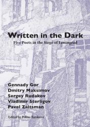 Written in the Dark : Five Poets in the Siege of Leningrad