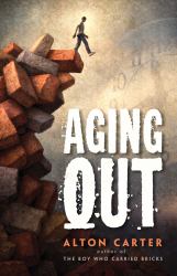 Aging Out : The Sequel to the Boy Who Carried Bricks