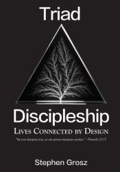 Triad Discipleship : Lives Connected by Design