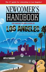 Newcomer's Handbook for Moving to and Living in Los Angeles : Including Santa Monica, Orange County, Pasadena, and the San Fernando Valley